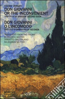 Don Giovanni or the inconvenient. Triptych of shadow second door--Don Giovanni o l'incomodo. Trittico d'ombra piega seconda libro di Vergati Cesare