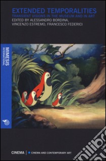 Extended temporalities. Transient visions in the museum and in art libro di Federici F. (cur.); Bordina A. (cur.); Estremo V. (cur.)