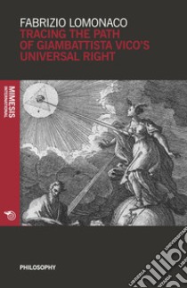 Tracing the Path of Giambattista Vico's Universal Right libro di Lomonaco Fabrizio