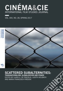 Cinéma & Cie. International film studies journal (2017). Vol. 28: Scattered subalternities: transnationalism, globalization and power (Spring) libro di De Pascalis I. A. (cur.); Keilbach J. (cur.); Piredda M. F. (cur.)