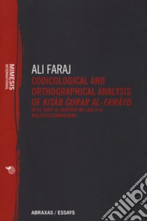 Codicological and orthographical analysis of Kitab Gura Al-Fawayd by As-Sarif Al-Murtada MS. 1665 h 43 Biblioteca ambrosiana libro di Faraj Ali H.