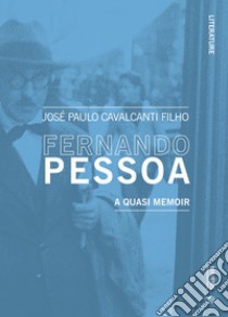 Fernando Pessoa. A quasi memoir libro di Cavalcanti Filho José Paulo