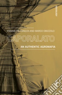 Caporalato. An authentic agromafia libro di Fanizza Fiammetta; Omizzolo Marco