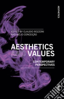 Aesthetics and values. Contemporary perspectives libro di Rozzoni C. (cur.); Conceição N. (cur.)