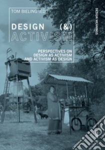 Design (&) activism. Perspectives on Design as activism and activism as design libro di Bieling T. (cur.)