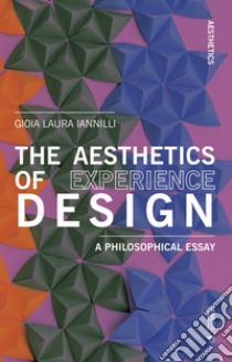 The aesthetics of experience design. A philosophical essay libro di Iannilli Gioia Laura