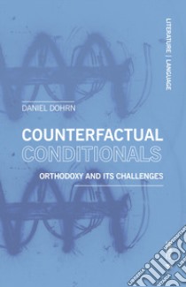 Counterfactual conditionals. Orthodoxy and its challenges libro di Dohrn Daniel