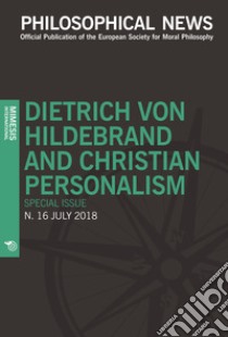 Philosophical news (2018). Vol. 16: Dietrich von Hildebrand and christian personalism. Special issue libro