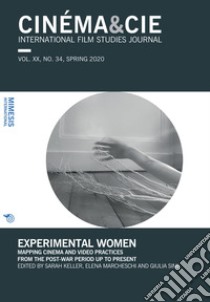 Cinéma & Cie. International film studies journal (2020). Vol. 34: Experimental women. Mapping cinema and video practices from the post-war period up to present libro di Keller S. (cur.); Marcheschi E. (cur.); Simi G. (cur.)