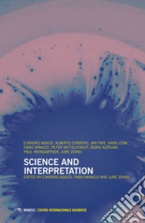 Science and interpretation libro di Agazzi E. (cur.); Minazzi F. (cur.); Zovko J. (cur.)