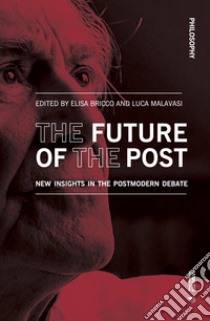 The future of the post. New insights in the postmodern debate libro di Bricco E. (cur.); Malavasi L. (cur.)