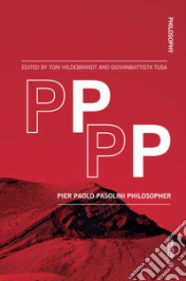 PPPP. Pier Paolo Pasolini philosopher libro di Hildebrandt T. (cur.); Tusa G. (cur.)