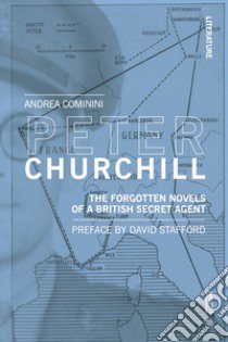 Peter Churchill. The forgotten novels of a British secret agent libro di Cominini Andrea