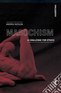 Masochism. A challenge for ethics libro di Nicolini Andrea