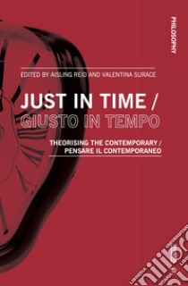 Just in time-Giusto in tempo. Theorising the contemporary-Pensare il contemporaneo. Ediz. bilingue libro di Surace V. (cur.); Reid A. (cur.)