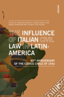 The influence of italian civil law in Latin-America. 80th anniversary of the Codice Civile of 1942 libro di Benatti F. (cur.); García Long S. (cur.); Grondona M. (cur.)