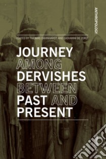 Journey among dervishes between past and present libro di Dahnhardt T. (cur.); De Zorzi G. (cur.)