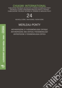 Chiasmi international. Ediz. italiana, inglese e francese. Vol. 24: Merleau-Ponty. Antropocene e fenomenologia critica libro