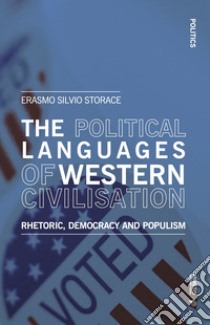 The political languages of western civilisation. Rhetoric, democracy and populism libro di Storace Erasmo Silvio