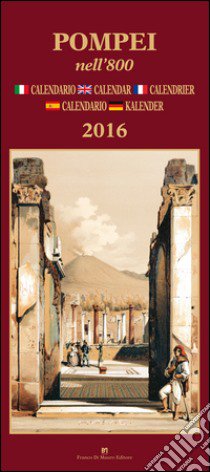 Pompei nell'800. Calendario 2016 libro