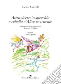 Attravierzo 'o specchio e cchello c'Alice ce truvaie libro di Carrol Lewis