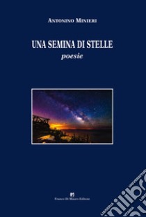 Una semina di stelle libro di Minieri Antonino