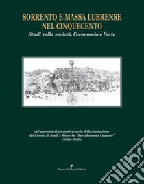 Sorrento e Massa Lubrense nel Cinquecento. Studi sulla società, l'economia e l'arte libro di Mauro I. (cur.); Puglia E. (cur.); Russo V. (cur.)