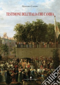 Testimone dell'Italia che cambia libro di Cafiero Gennaro