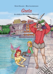 Greta in visita a Sorrento e Dintorni libro di Galano Giusi; Laurenzano Rita