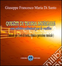 Quesiti di teoria musicale libro di Di Santo Giuseppe Francesco Maria