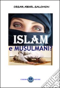 Islam e musulmani? libro di Salomon Calogero A.