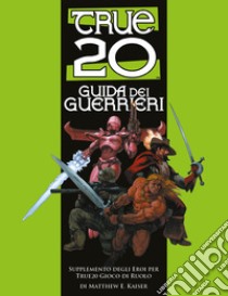 True20. Guida dei guerrieri libro di Wyrd; Green Ronin