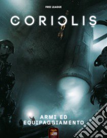 Armi ed equipaggiamento. Coriolis libro