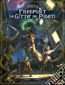 Freeport. La città dei pirati. Supplemento di gioco. Shadow demon lord libro di Schwalb Robert J.