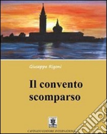 Il convento scomparso libro di Rigoni Giuseppe