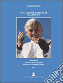 Giovanni Paolo II alla Toscana libro di Mariani Franco