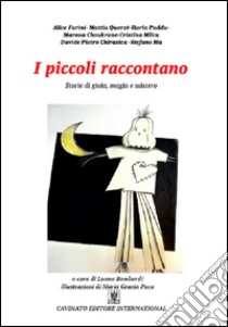 I piccoli raccontano. Ediz. illustrata libro di Bombardi L. (cur.)