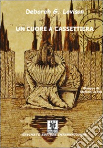 Un cuore a cassettiera libro di Lovison Deborah