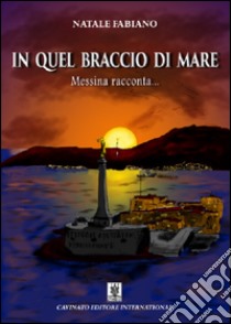 In quel braccio di mare libro di Fabiano Natale