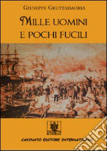 Mille uomini e pochi fucili libro di Gruttadauria Giuseppe