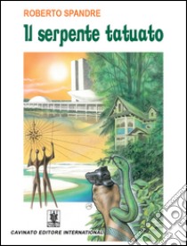 Il serpente tatuato libro di Spandre Roberto