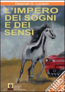 L'impero dei sogni e dei sensi libro di Lovison Deborah