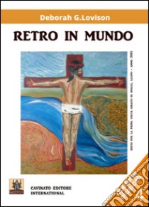 Retro in mundo. Ediz. speciale libro di Lovison Deborah