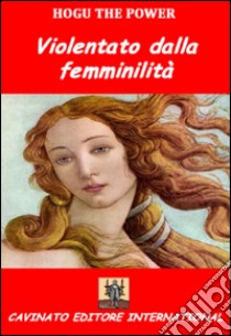 Violentato dalla femminilità libro di Hogu the Power