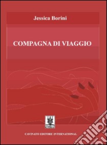 Compagnia di viaggio libro di Borini Jessica