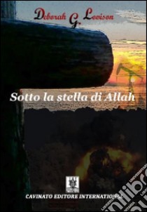 Sotto la stella di Allah libro di Lovison Deborah G.