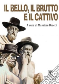 Il bello, il brutto e il cattivo libro di Bracci M. (cur.)