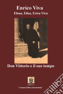 Don Vittorio e il suo tempo libro di Viva Enrico; Viva Elena; Viva Elisa