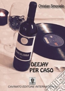 Deejay per caso libro di Simoniello Christian