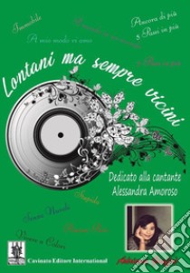 Lontani ma sempre vicini. Dedicato alla cantante Alessandra Amoroso libro di Giuffrè Adriana